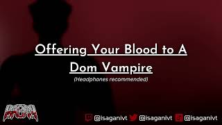 Giving Yourself Up to A Dom Vampire [M4A][Kinda spicy][ASMR Boyfriend Roleplay]