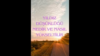 YILDIZ DÜŞÜKLÜĞÜ NEDİR VE NASIL YÜKSELTİLİR