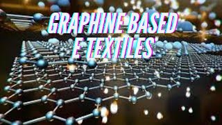 E Textiles: Graphine Based Textiles