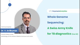 Part 01/03 - Hear the applications of WGS in TB diagnosis from the pride of AIMS | HaystackAnalytics