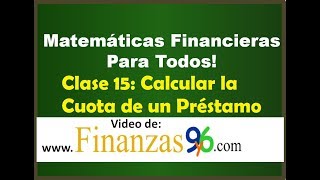 Como Calcular la Cuota de un Préstamo - Clase 15 - Matemáticas Financieras