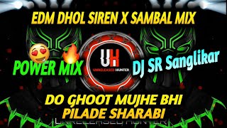 DO_GHOONT_MUJEBHI_PILADE_EDM_DHOL_SIRAN_X_SAMBHAL_MIX_#djsongs