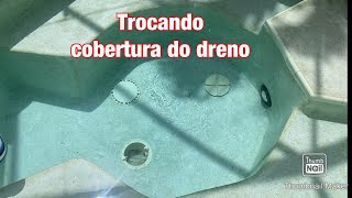 Troca da cobertura do dreno