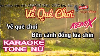 Karaoke Về Quê Chơi Remix | Tone Nữ | Karaoke Nhạc Sống Sóc Trăng