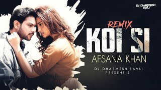 Koi Si || Remix ||  Afsana Khan || REMIX || DJ DHARMESH SAVLI