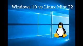 Windows 10 VS Linux Mint 22 Cinnamon