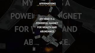 My mind is a powerful magnet for wealth and abundance. Affirmations for money.