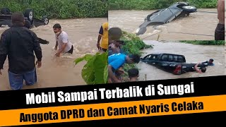 Mobil Hanyut, Anggota DPRD dan Camat Nyaris Celaka