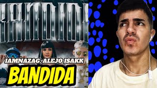 REACCIÓN A // BANDIDA - IAMNAZAG, ALEJO ISAKK