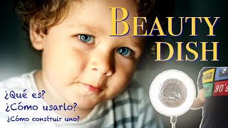 Porqué necesitas un beauty dish. ¿Qué es? ¿Cómo construir uno? y ¿Cómo usarlo?