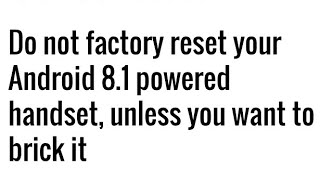 Don’t Upgrade Your Phone To Android 8.1