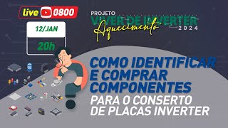 Aquecimento  Como Identificar e comprar componentes para Consertos de Placas - 12/01/2024 0h.