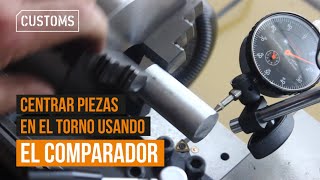 Centrar piezas en el torno usando el COMPARADOR | CUSTOMS