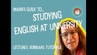 Starting University?  Watch Maria's guide to studying English!