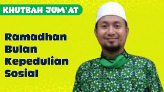 Khutbah Jum'at: Ramadhan Bulan Kepedulian Sosial, ustadz Nur Rohman Al Qudsy, S.Pd.I