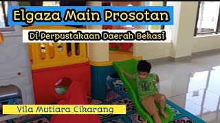 Elgaza ke Perpustakaan Daerah Bekasi || Bermain Prosotan || Vila Mutiara Cikarang