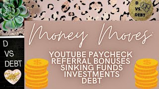 Money Moves (lots of them!!): YouTube paycheck, referral bonuses, sinking funds, debt, and more!!