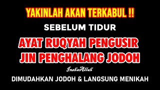 AMPUH & MUSTAJAB !! RUQYAH SIHIR PEMBUKA REZEKI DAN JODOH | AYAT RUQYAH PENGHALANG JODOH DAN REZEKI