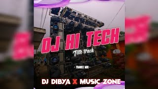 DJ HI TECH TITLE TRACK || PRIVATE TRACK || DJ DIBYA X MUSIC ZONE