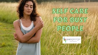 Self Care For Busy People