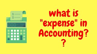 what is an expense in Accounting? || expense definition || expense in Accounting