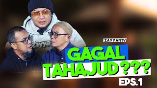 GAGAL TAHAJUD ??? EPISODE #1 💯✅  | ZAYYAN TALK