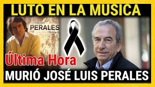 🚨 ÚLTIMA HORA  : PARTE EL CANTANTE ESPAÑOL JOSE LUIS PERALES |SUS SEGUIDORES LO DESPIDEN EN MADRID