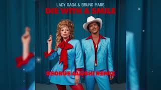 Lady Gaga & Bruno Mars - Die with a smile (George Alushi Remix)