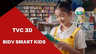 Làm phim 3D quảng cáo - BIDV Smart Kids 45s | quay tvc quảng cáo | sản xuất phim doanh nghiệp