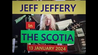 (Vol.17 No.01) - JEFF JEFFREY In THE SCOTIA - GLASGOW (s/uk) - 13 JANUARY 2024