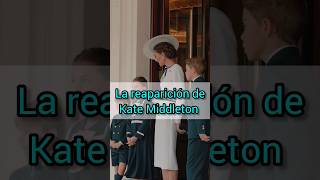 La Reaparición de Kate Middleton