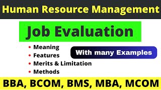 Job Evaluation || Meaning || Features || Merits & Limitations || Methods