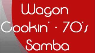 Wagon Cookin' - 70's Samba