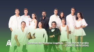 Escenas del Próximo Capitulo - Todo Por Mi Familia - (TVN) - (24/11/2024)