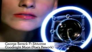 George Bereck Ft Shivaree - Goodnight Moon (Poe's Re Work)