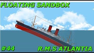 Floating Sandbox #44 | Sinking of the RMS Atlantia |