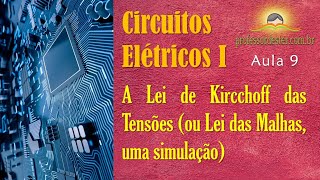 A Lei de Kircchoff das Tensões (ou Lei das Malhas) explicada na prática, por meio de uma simulação