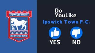 Do YouLike Ipswich Town F.C.?《Vote Now 》