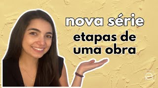 NOVA SÉRIE NO CANAL - QUAIS AS ETAPAS DE UMA OBRA?