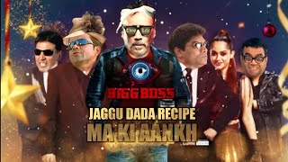 Celebrities in BIGG BOSS | bigg boss parody | jaggu dada share his secret recipe