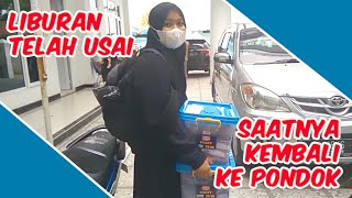 Libur Telah Usai | Saatnya Kembali ke Pondok Pesantren