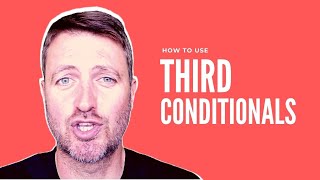 How to use THIRD CONDITIONALS in English