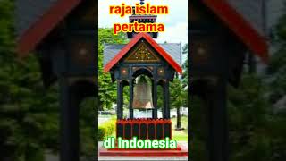 Raja islam pertama di indonesia | sejarah indonesia