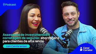 #76 CAMILA IENSEN: Assessoria de investimentos e seguros: abordagens para clientes de alta renda