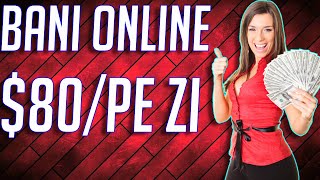 Cum sa faci BANI ONLINE zilnic FARA EXPERIENTA ( 80$ PE ZI )