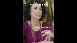 Vozes da Natureza - Depoimento Paula Morelenbaum #shorts