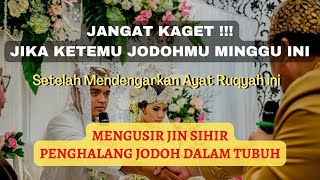 RUQYAH JODOH AMPUH JANGAN KAGET.. DENGAR KAN AYAT RUQYAH JODOH INI DENGAN KHUSYUK !!