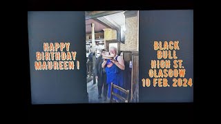 (Vol.05 No.04) - MAUREENs 65th BIRTHDAY In BLACK BULL - HIGH St. - GLASGOW - 10 FEBRUARY 2024