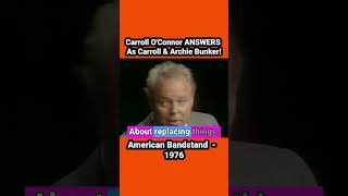 Carroll O'Connor Vs  Archie Bunker #americanbandstand #1970s #carrolloconnor #allinthefamily #funny