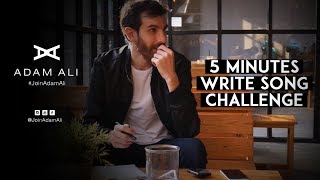 5 MINUTES WRITE SONG CHALLENGE - ADAM ALI TANTANGAN MENULIS LAGU DALAM WAKTU 5 MENIT